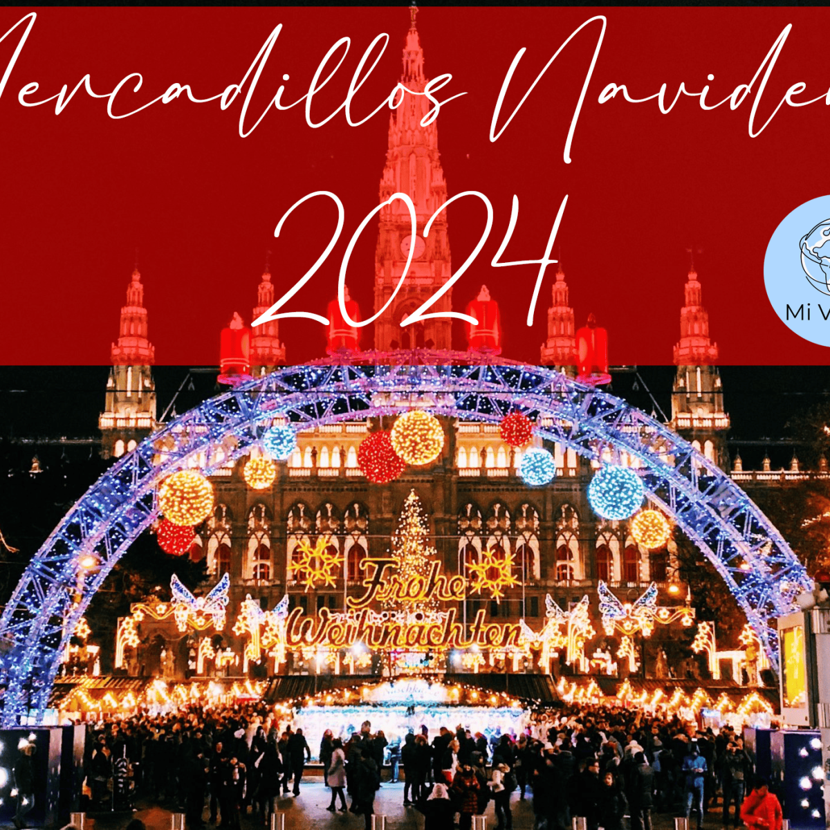 Descubre la Magia de los Mercadillos Navideños 2024 con Mi&nbsp;Viajazo