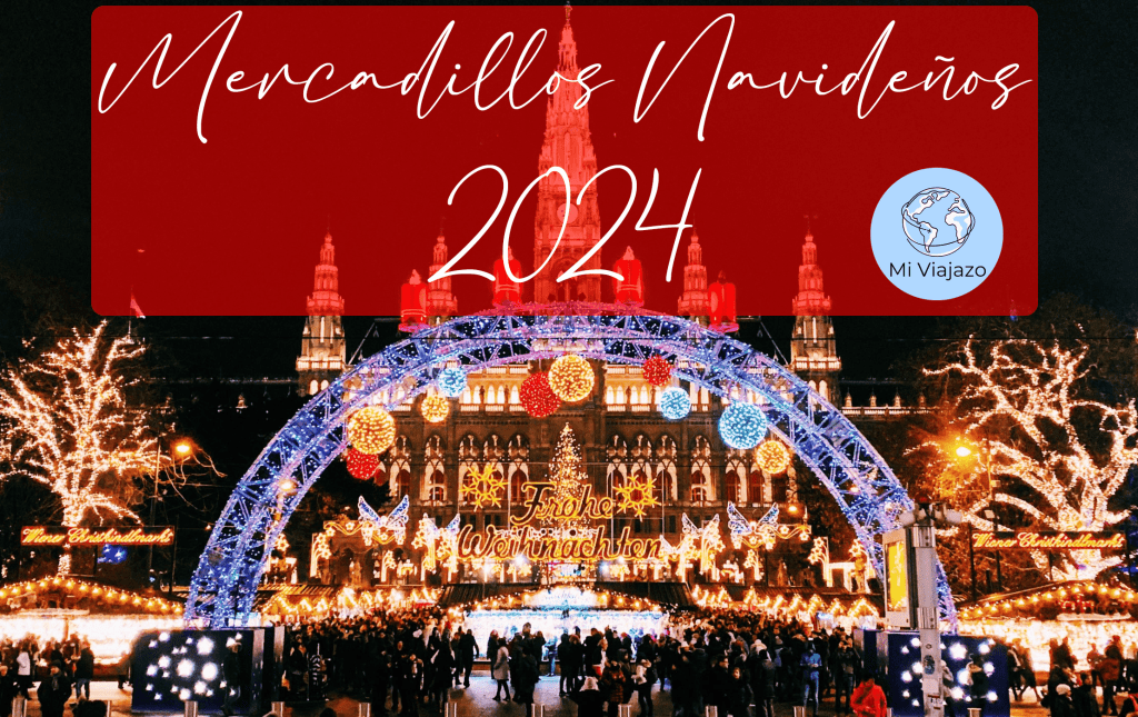 Descubre la Magia de los Mercadillos Navideños 2024 con Mi&nbsp;Viajazo