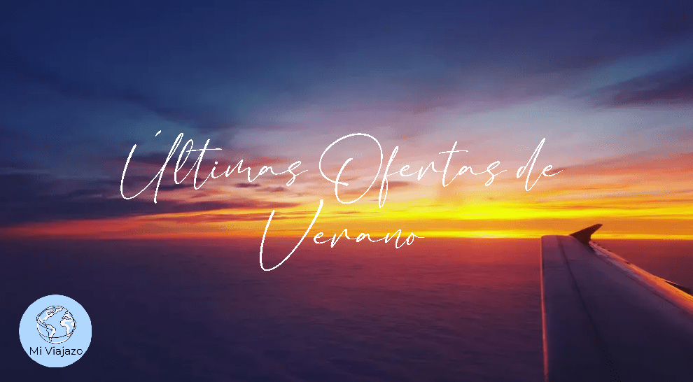 🛫 Últimas ofertas de verano&nbsp;🛫