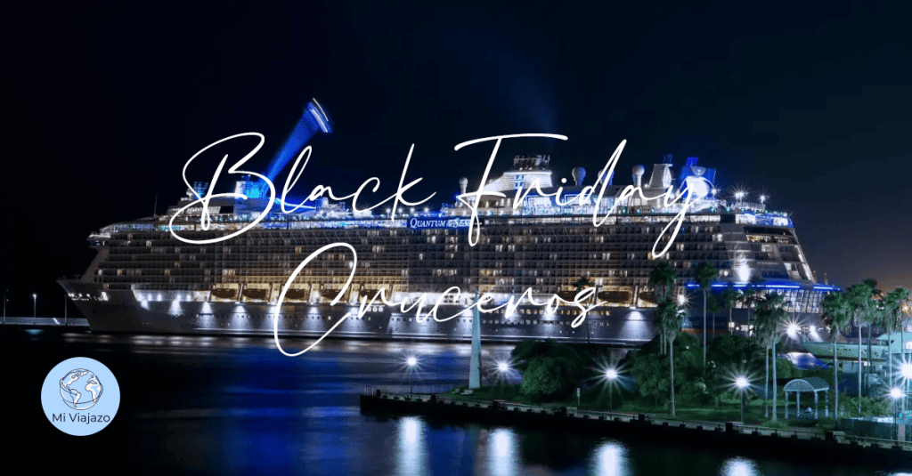¡Viaja con las ofertas del Black Friday de Mi Viajazo!&nbsp;🛳️✨