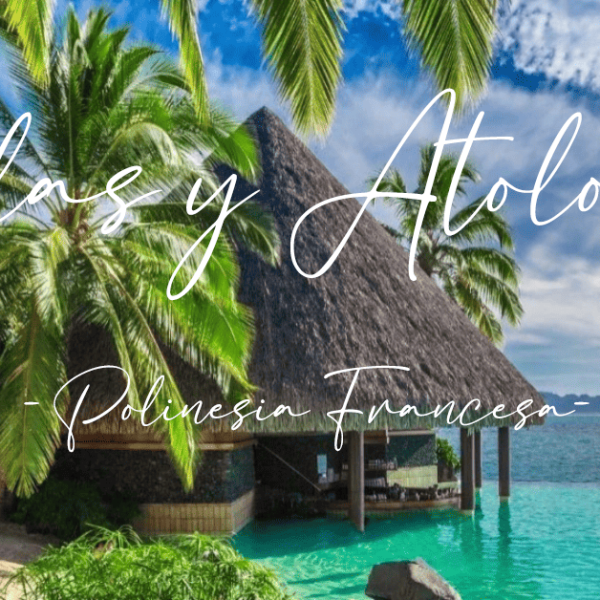 Islas y Atolones – Polinesia Francesa · 10 días | Desde 4.065&nbsp;€